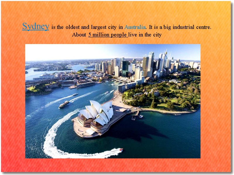 Sydney is the oldest and largest city in Australia. It is a big industrial